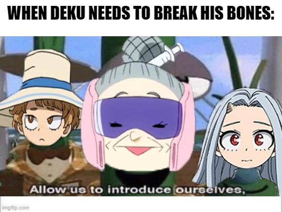 WHEN DEKU NEEDS TO BREAK HIS BONES: | image tagged in white background,anime,mha,deku | made w/ Imgflip meme maker