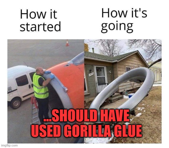 AIRPLANE | ...SHOULD HAVE USED GORILLA GLUE | image tagged in funny memes | made w/ Imgflip meme maker
