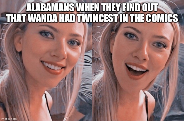 Surprised Scarlett Johansson | ALABAMANS WHEN THEY FIND OUT THAT WANDA HAD TWINCEST IN THE COMICS | image tagged in surprised scarlett johansson | made w/ Imgflip meme maker