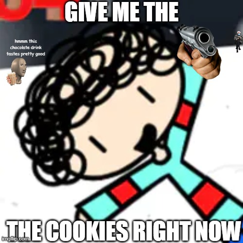 diego cookie | GIVE ME THE; hmmm this chocolate drink tastes pretty good; THE COOKIES RIGHT NOW | image tagged in diego the diego | made w/ Imgflip meme maker