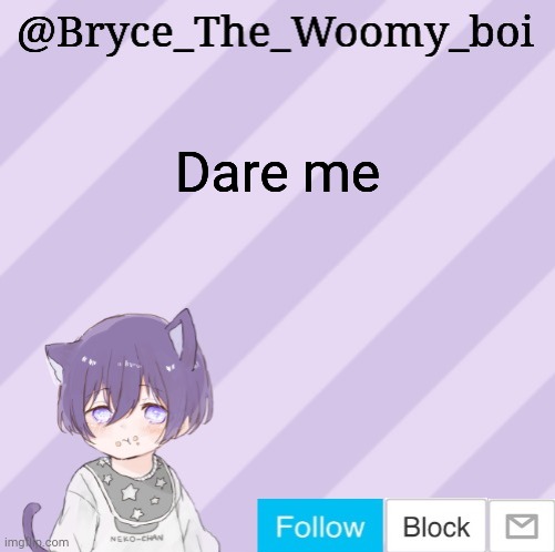 I can skip | Dare me | image tagged in bryce_the_woomy_boi's announcement template | made w/ Imgflip meme maker