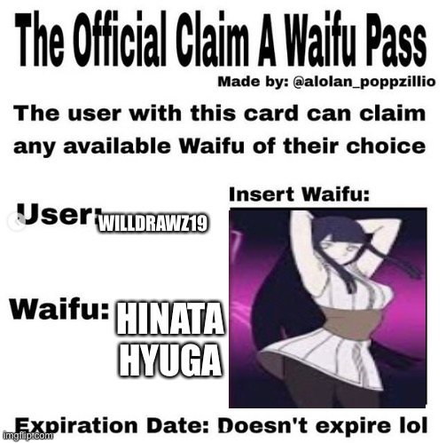 Yes |  WILLDRAWZ19; HINATA HYUGA | image tagged in official claim a waifu pass | made w/ Imgflip meme maker