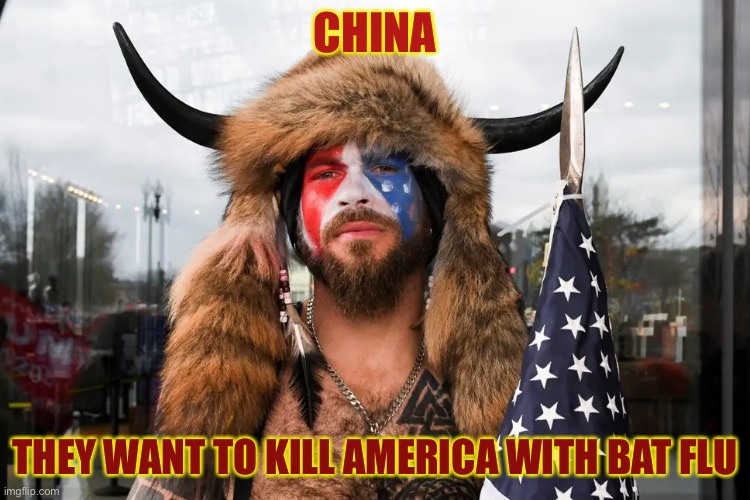 Horned Guy Serious | CHINA THEY WANT TO KILL AMERICA WITH BAT FLU | image tagged in horned guy serious | made w/ Imgflip meme maker