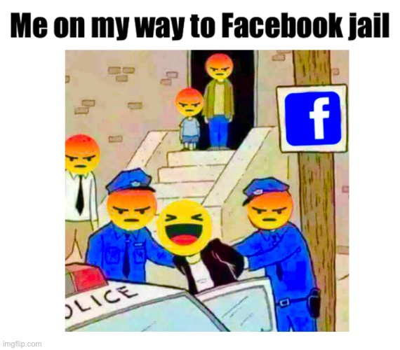 Me on my way to Facebook jail | image tagged in facebook,facebook jail | made w/ Imgflip meme maker