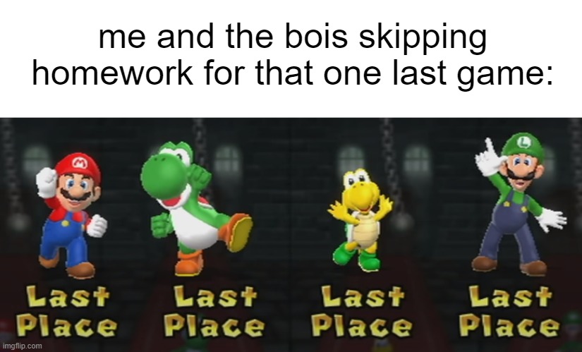 me and the bois skipping homework for that one last game: | image tagged in mario party | made w/ Imgflip meme maker