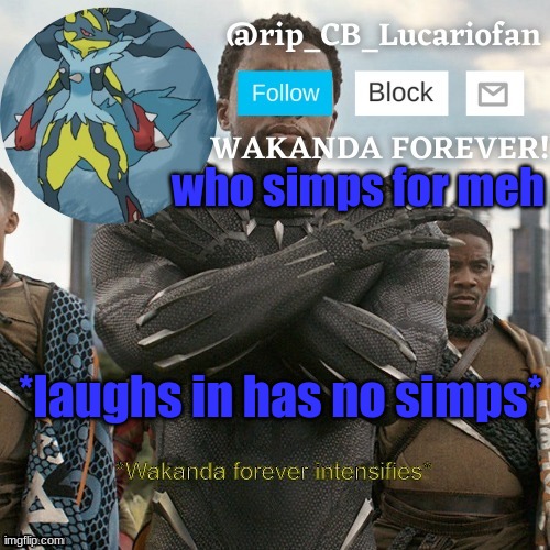 idc fr fr | who simps for meh; *laughs in has no simps* | image tagged in rip_cb_lucariofan template | made w/ Imgflip meme maker
