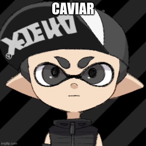 CAVIAR | made w/ Imgflip meme maker