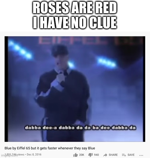 wtf did i just watch lmao | ROSES ARE RED
I HAVE NO CLUE | image tagged in memes,funny,idk,lol,poetry | made w/ Imgflip meme maker