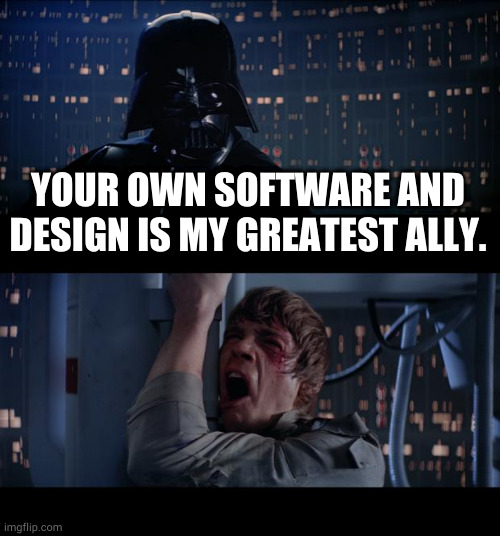 lol bans lol | YOUR OWN SOFTWARE AND DESIGN IS MY GREATEST ALLY. | image tagged in memes,star wars no | made w/ Imgflip meme maker