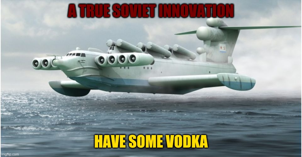 United forever in friendship and labour, Our mighty republics will ever endure. The Great Soviet Union will live through the age | A TRUE SOVIET INNOVATION; HAVE SOME VODKA | made w/ Imgflip meme maker
