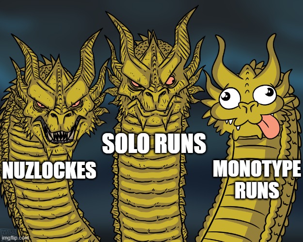 King Ghidorah | SOLO RUNS; MONOTYPE RUNS; NUZLOCKES | image tagged in king ghidorah,pokemon | made w/ Imgflip meme maker