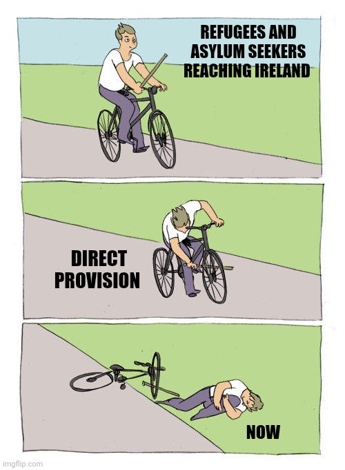 Bike Fall | REFUGEES AND ASYLUM SEEKERS REACHING IRELAND; DIRECT PROVISION; NOW | image tagged in memes,bike fall,political meme,meme,so true memes | made w/ Imgflip meme maker