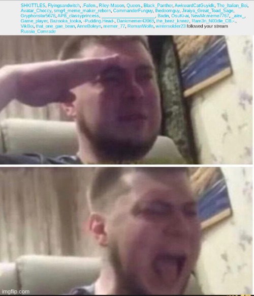 These are the people who led us to 100 followers | image tagged in crying salute | made w/ Imgflip meme maker