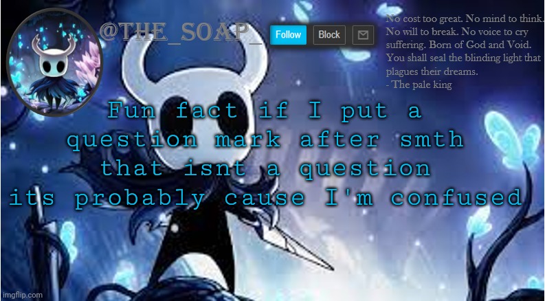 Soap | Fun fact if I put a question mark after smth that isnt a question its probably cause I'm confused | image tagged in soap | made w/ Imgflip meme maker