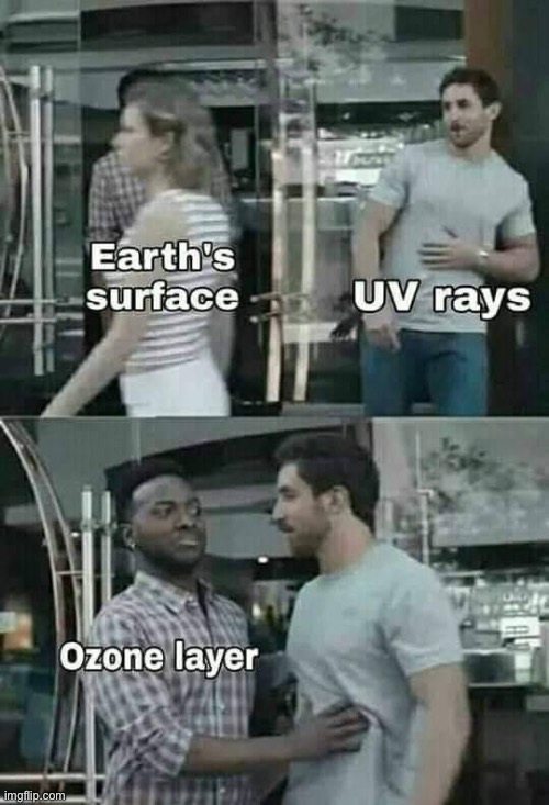 Lol | image tagged in uv,ozone,surface,true dat | made w/ Imgflip meme maker