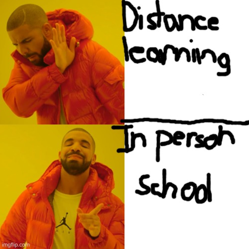 No no distance learning | image tagged in memes,drake hotline bling | made w/ Imgflip meme maker