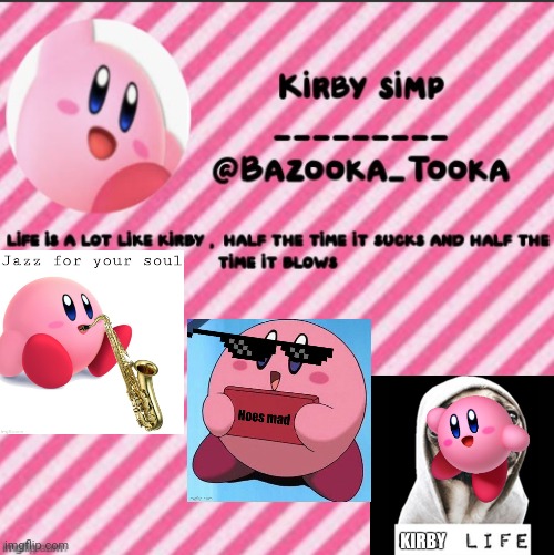 K I R B Y | image tagged in bazooka's kirby template | made w/ Imgflip meme maker