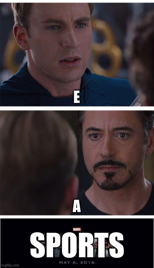 Marvel Civil War 1 | E; A; SPORTS | image tagged in memes,marvel civil war 1 | made w/ Imgflip meme maker