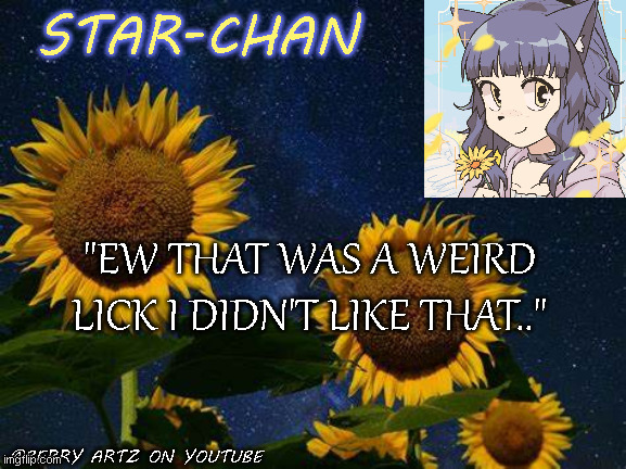 no context quotes from me~ pt 2 | "EW THAT WAS A WEIRD LICK I DIDN'T LIKE THAT.." | image tagged in star-chan's announcement template | made w/ Imgflip meme maker