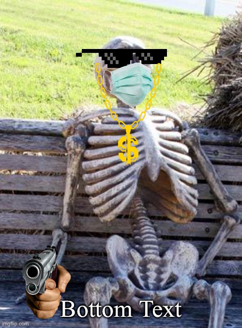 Waiting Skeleton | Bottom Text | image tagged in memes,waiting skeleton | made w/ Imgflip meme maker