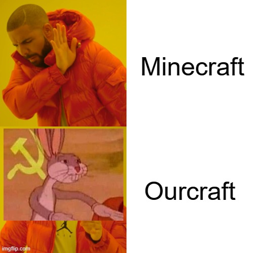 Drake Hotline Bling | Minecraft; Ourcraft | image tagged in memes,drake hotline bling | made w/ Imgflip meme maker