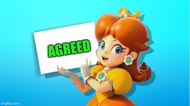 DAISY SIGN | AGREED | image tagged in daisy sign | made w/ Imgflip meme maker