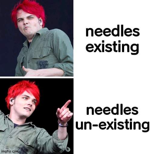 WHEN SOMEONE MENTIONS AT MY HOUSE YOU'RE GETTING A JAB/NEEDLE I INSTANTLY CRY | needles existing; needles un-existing | image tagged in gerard drake hotline bling | made w/ Imgflip meme maker