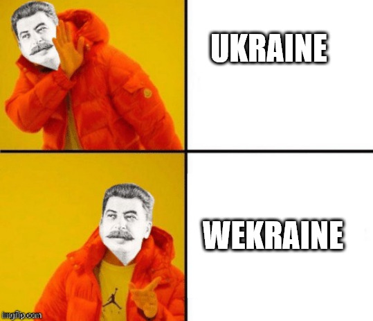 Stalin | UKRAINE; WEKRAINE | image tagged in stalin hotline | made w/ Imgflip meme maker