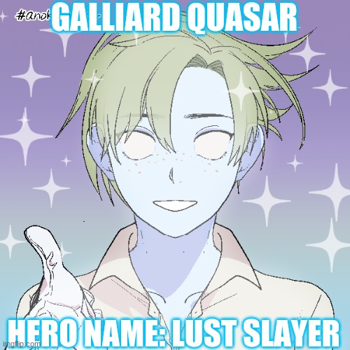 OC 6 (His backstory is nsfw unless you want to know) | GALLIARD QUASAR; HERO NAME: LUST SLAYER | image tagged in anime,alien | made w/ Imgflip meme maker