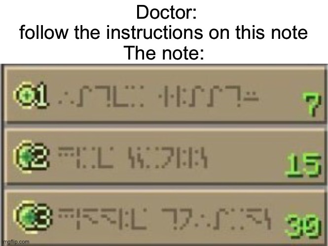Doctor help! | Doctor: follow the instructions on this note


The note: | image tagged in minecraft enchating table | made w/ Imgflip meme maker