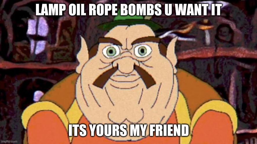 creepy | LAMP OIL ROPE BOMBS U WANT IT; ITS YOURS MY FRIEND | image tagged in scary morshu | made w/ Imgflip meme maker