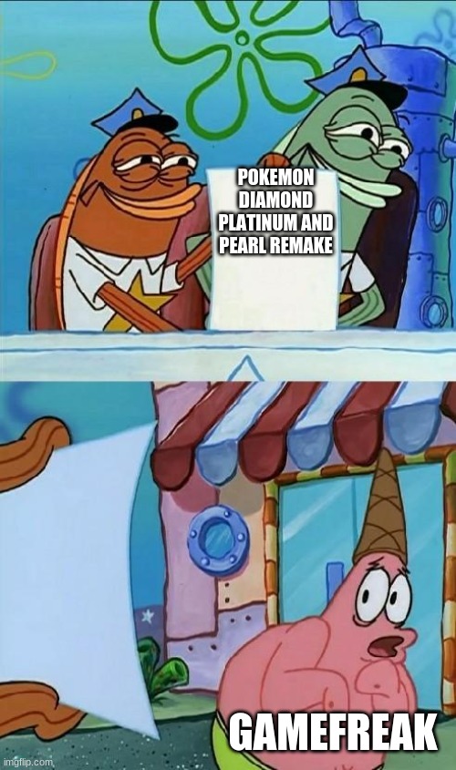 So true though | POKEMON DIAMOND PLATINUM AND PEARL REMAKE; GAMEFREAK | image tagged in patrick scared | made w/ Imgflip meme maker