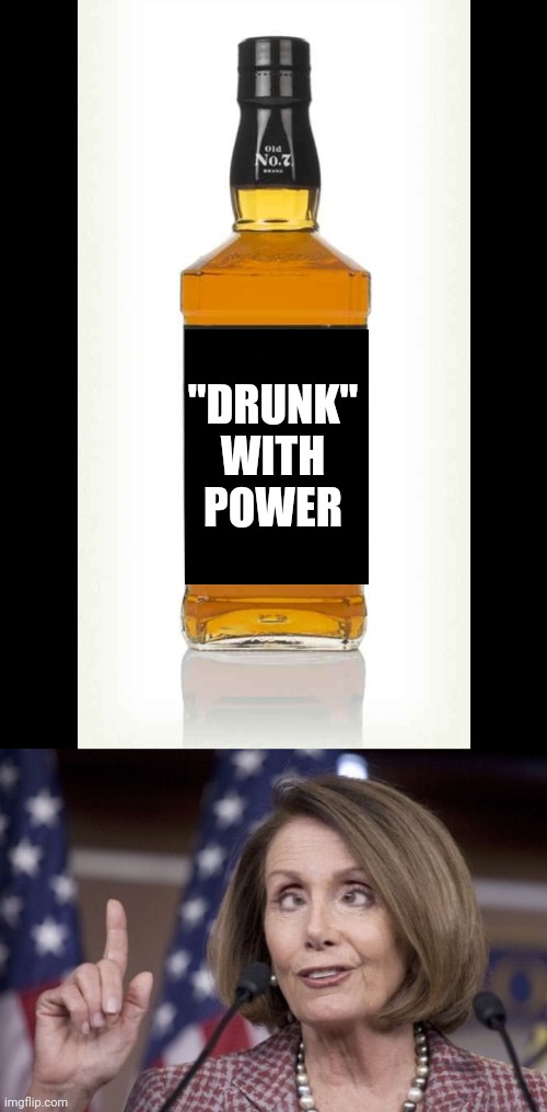 "DRUNK" WITH POWER | image tagged in nancy pelosi | made w/ Imgflip meme maker