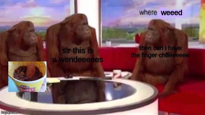 rap song (DONT LOOK AT TAAAAAAAAGS) | weeed; sir this is a wendeeeees; then can i have the finger chilleeeeee | image tagged in never gonna give you up,never gonna let you down | made w/ Imgflip meme maker