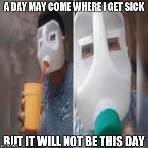 Milk Man | A DAY MAY COME WHERE I GET SICK; BUT IT WILL NOT BE THIS DAY | image tagged in milk,milk man | made w/ Imgflip meme maker