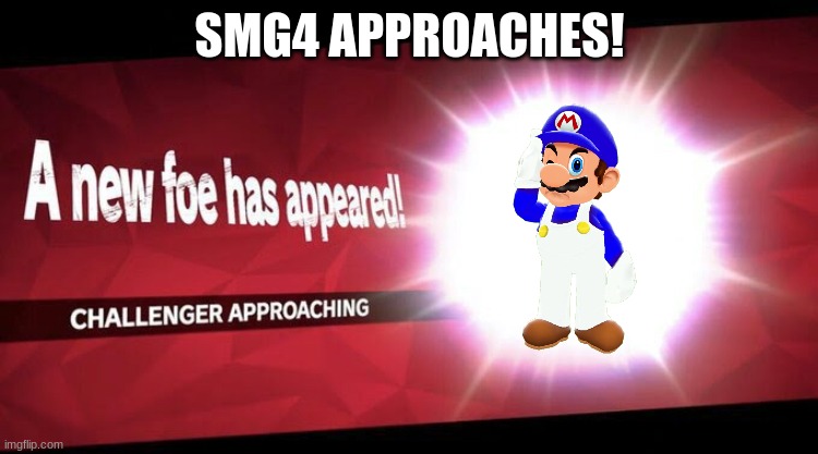 SMG4's a fighter in smash | SMG4 APPROACHES! | image tagged in i new challenger approahes | made w/ Imgflip meme maker