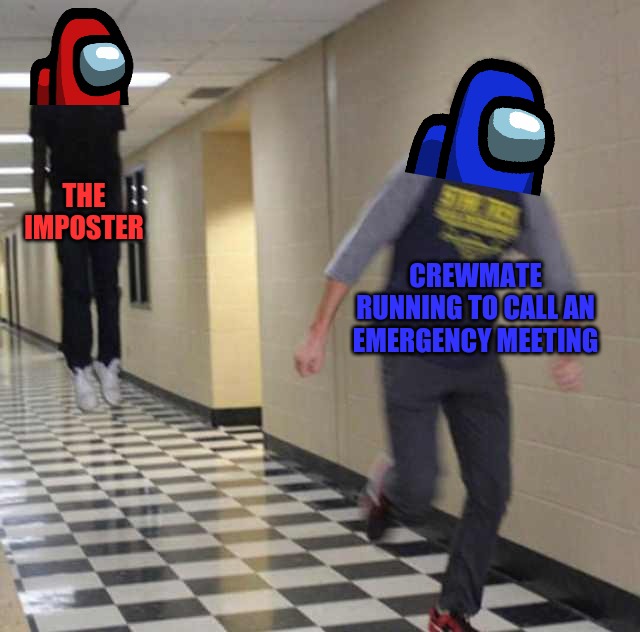 Among Us Meme #1 | THE IMPOSTER; CREWMATE RUNNING TO CALL AN EMERGENCY MEETING | image tagged in floating boy chasing running boy,memes | made w/ Imgflip meme maker