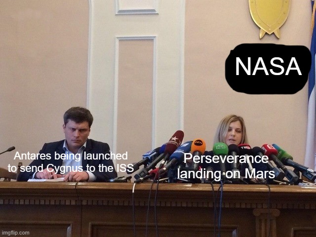 Reporter meme | NASA; Antares being launched to send Cygnus to the ISS; Perseverance landing on Mars | image tagged in reporter meme | made w/ Imgflip meme maker