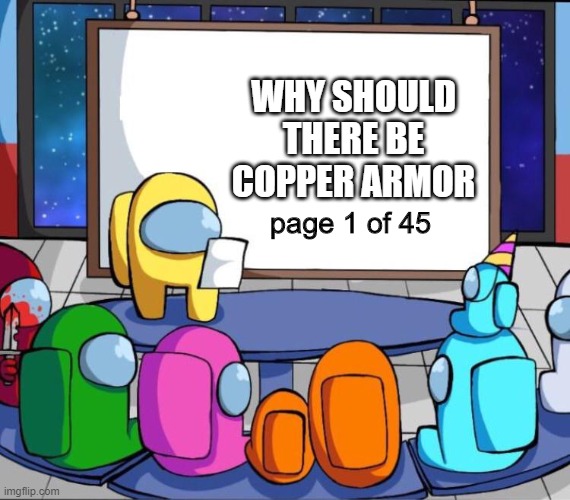 among us presentation | WHY SHOULD THERE BE COPPER ARMOR; page 1 of 45 | image tagged in among us presentation | made w/ Imgflip meme maker