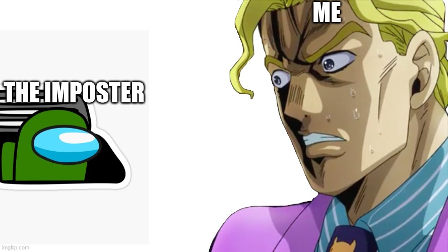 sus | ME; THE IMPOSTER | image tagged in shocked kira | made w/ Imgflip meme maker