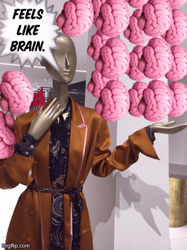 BRAINSTORM | image tagged in gifs,fashion,saks fifth avenue,brainstorm,something to think about,brian einersen | made w/ Imgflip images-to-gif maker