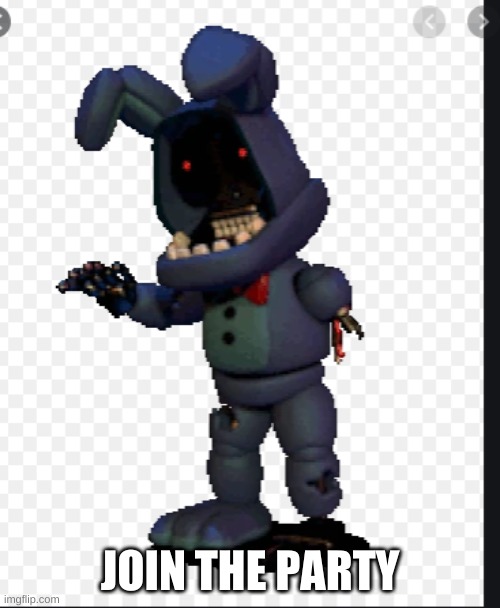 withered bonnie in fnaf world | JOIN THE PARTY | image tagged in withered bonnie memes | made w/ Imgflip meme maker