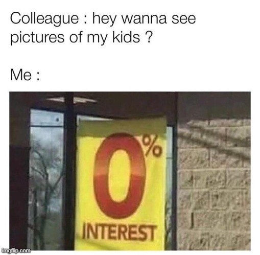 lol %0 intrest | image tagged in lol,memes,funny,oof | made w/ Imgflip meme maker