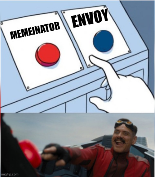 VOTE MEMEINATOR | ENVOY; MEMEINATOR | image tagged in robotnik pressing red button | made w/ Imgflip meme maker