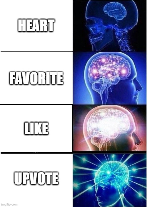 Different words for like of different social media platforms. | HEART; FAVORITE; LIKE; UPVOTE | image tagged in memes,expanding brain | made w/ Imgflip meme maker
