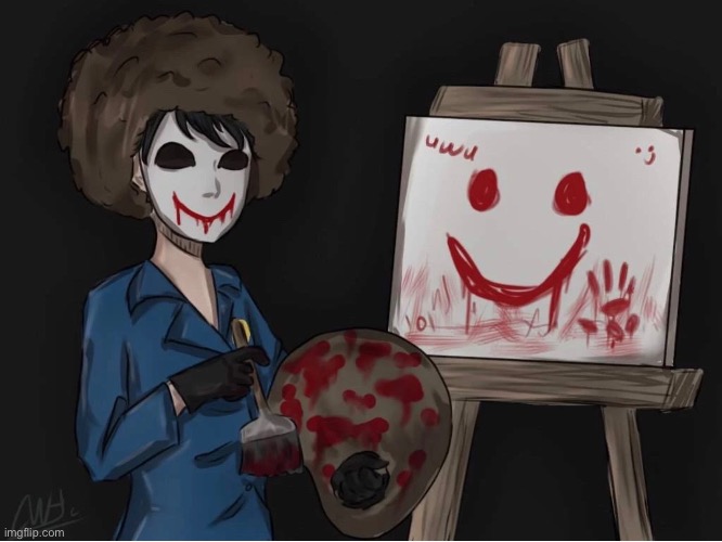 He painted a uwu | image tagged in creepypasta | made w/ Imgflip meme maker