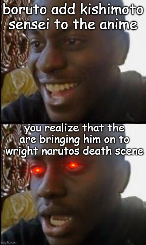 sad | boruto add kishimoto sensei to the anime; you realize that the are bringing him on to wright narutos death scene | image tagged in disappointed black guy | made w/ Imgflip meme maker