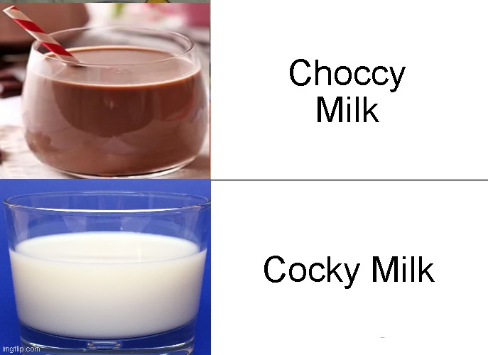 Tuxedo Winnie The Pooh Meme | Choccy Milk; Cocky Milk | image tagged in memes,tuxedo winnie the pooh | made w/ Imgflip meme maker