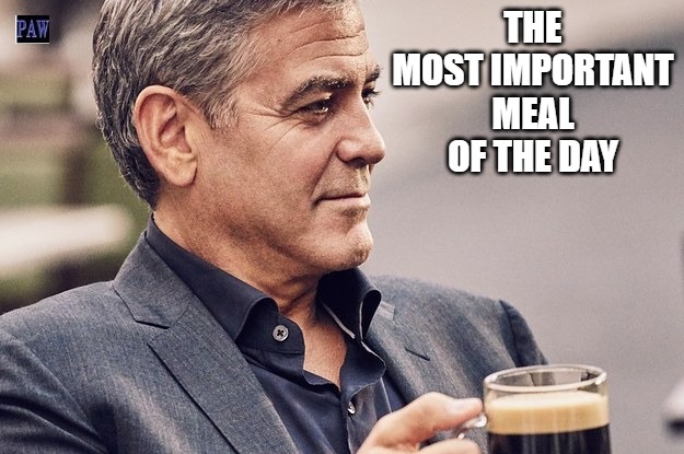 Coffee | THE MOST IMPORTANT MEAL OF THE DAY | image tagged in coffee,funny,meal,hot | made w/ Imgflip meme maker