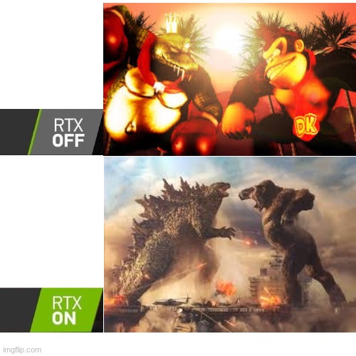 Godzilla vs King kong | image tagged in rtx,godzilla vs kong | made w/ Imgflip meme maker